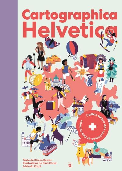 Cartographica Helvetica : l'atlas suisse des curieuses et des curieux