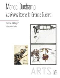 Marcel Duchamp : Le grand verre, la Grande Guerre