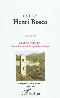 Cahiers Henri Bosco, hors série, n° 1. Claude Girault, Henri Bosco sous le signe du Luberon