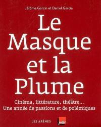 Le masque et la plume : cinéma, littérature, théâtre... une année de passions et de polémiques