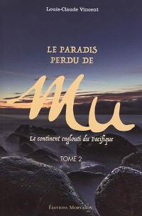 Le paradis perdu de Mu : le continent englouti du Pacifique. Vol. 2