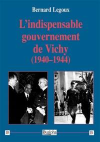 L'indispensable gouvernement de Vichy (1940-1944)