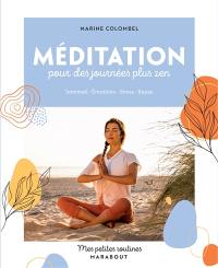 Méditation pour des journées plus zen : sommeil, émotions, stress, repas
