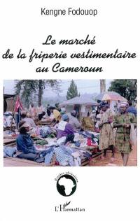 Le marché de la friperie vestimentaire au Cameroun