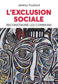 L'exclusion sociale : reconstruire les communs