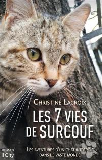 Les 7 vies de Surcouf : les aventures d'un chat intrépide dans le vaste monde