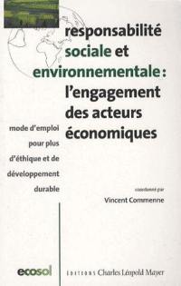 Responsabilité sociale et environnementale, l'engagement des acteurs économiques : mode d'emploi pour plus d'éthique et de développement durable