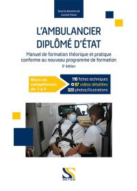 L'ambulancier diplômé d'Etat : manuel de formation théorique et pratique conforme au nouveau programme de formation : blocs de compétences de 1 à 5