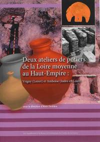 Deux ateliers de potiers de la Loire moyenne au Haut-Empire : Vrigny (Loiret) et Amboise (Indre-et-Loire)