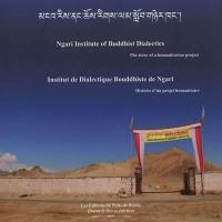 Institut de dialectique bouddhiste de Ngari : histoire d'un projet humanitaire. Ngari institute of buddhist dialectics : the story of a humanitarian project