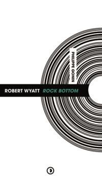 Robert Wyatt : Rock Bottom
