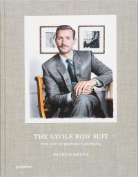 The Savile Row suit : the art of bespoke tailoring