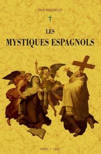 Les mystiques espagnols : Malon de Chaide, Jean d'Avila, Louis de Grenade, Louis de Léon, Ste Thérèse, S. Jean de la Croix et leur groupe