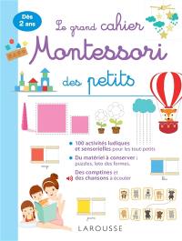 Le grand cahier Montessori des tout-petits : dès 2 ans