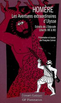 L'Odyssée. Vol. 2. Les aventures extraordinaires d'Ulysse : extraits de L'Odyssée : chants VIII à XII