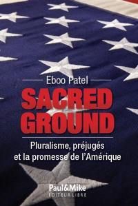 Sacred ground : pluralisme, préjugés et la promesse de l'Amérique