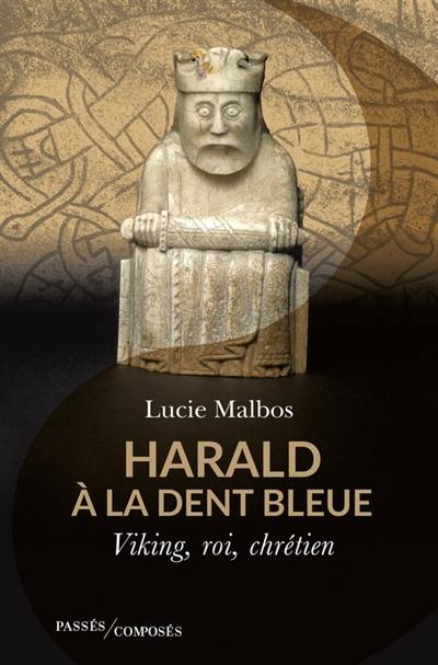 Harald à la dent bleue : Viking, roi, chrétien