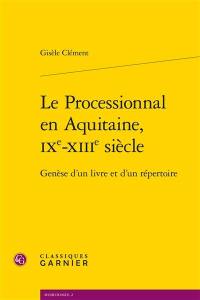 Le processionnal en Aquitaine, IXe-XIIIe siècle : genèse d'un livre et d'un répertoire