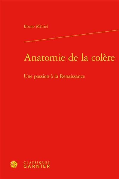 Anatomie de la colère : une passion à la Renaissance