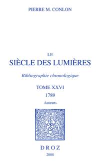 Le siècle des lumières : bibliographie chronologique. Vol. 26. 1789 : auteurs