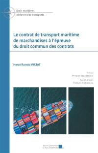 Le contrat de transport maritime de marchandises à l'épreuve du droit commun des contrats