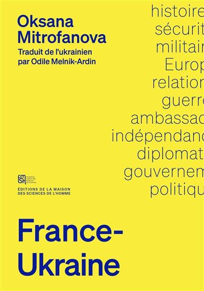 France-Ukraine : une histoire des relations diplomatiques et militaires : 1991-2023