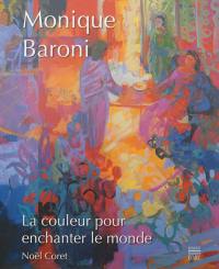 Monique Baroni : la couleur pour enchanter le monde