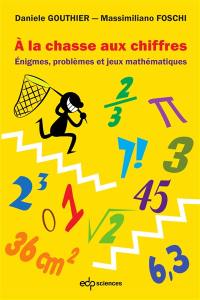 A la chasse aux chiffres : énigmes, problèmes et jeux mathématiques