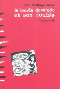 La bande dessinée et son double : langage et marges de la bande dessinée : perspectives pratiques, théoriques et éditoriales