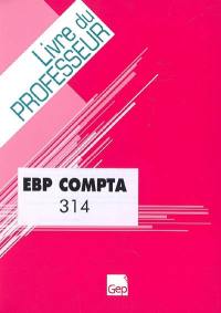 EBP Compta : apprentissage du logiciel EBP Comptabilité, guide d'utilisation, cas d'entreprise : livre du professeur