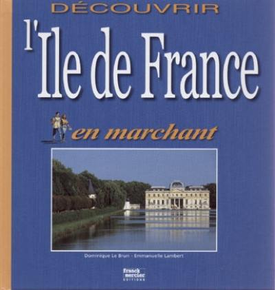 Découvrir l'Ile-de-France en marchant