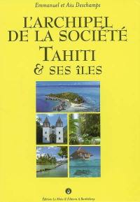 L'archipel de la Société : Tahiti et ses îles