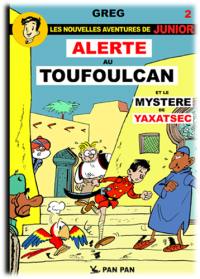 Les nouvelles aventures de Junior. Vol. 2. Alerte au Toufoulcan. Le mystère du Yaxatsec