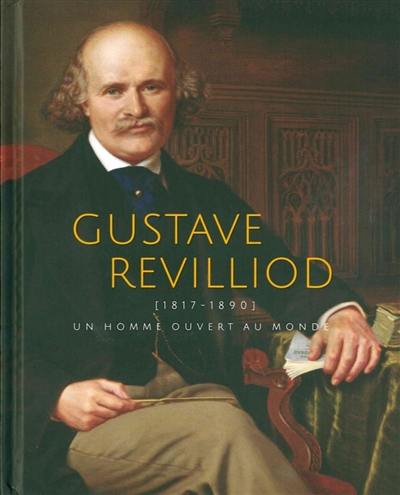 Gustave Revilliod (1817-1890) : un homme ouvert au monde