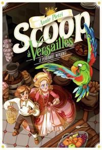 Scoop à Versailles. Vol. 4. Le perroquet indiscret