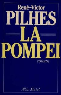 La Pompeï : la mort inouïe de la comtesse : un épisode convulsif et ténébreux de l'histoire du monde vers la fin du XXe siècle.