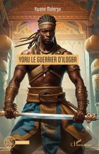 Yoru le guerrier d'Ilogba