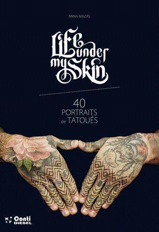 Life under my skin : 40 portraits de tatoués