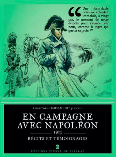 En campagne avec Napoléon : 1813 : récits et témoignages