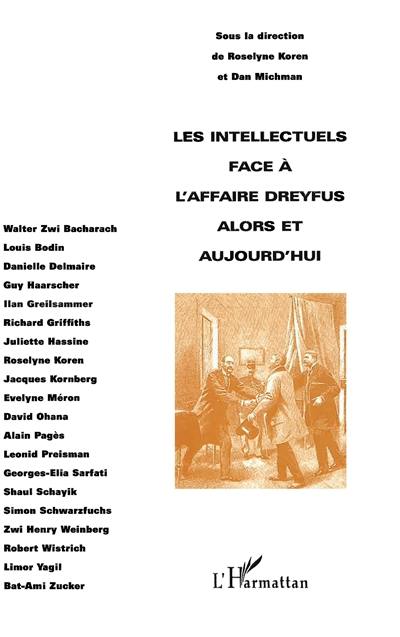 Les intellectuels face à l'affaire Dreyfus alors et aujourd'hui : perception et impact de l'Affaire en France et à l'étranger : actes du colloque de l'Université Bar-Ilan, Israël, 13-15 décembre 1994