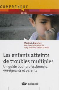 Les enfants atteints de troubles multiples : un guide pour professionnels, enseignants et parents