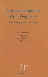 Normes endogènes et plurilinguisme : aires francophones, aires créoles
