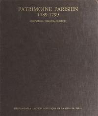 Patrimoine parisien : 1789-1799, destructions, créations, mutilations