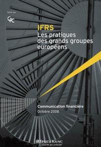 IFRS, les pratiques des grands groupes européens : communication financière, octobre 2008