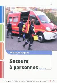 Secours à personnes, option 1 : manuel stagiaire : conforme au schéma national des formations des sapeurs-pompiers, secours à personnes SAP 1 option 1