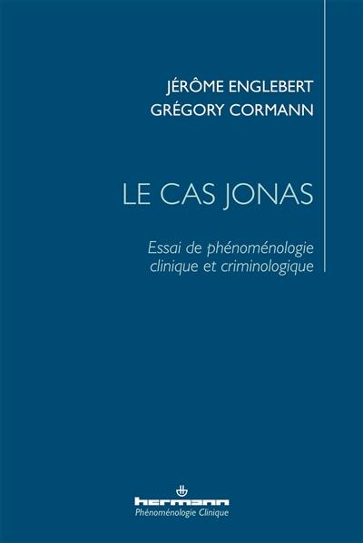 Le cas Jonas : essai de phénoménologie clinique et criminologique