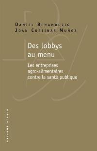 Des lobbys au menu : les entreprises agro-alimentaires contre la santé publique
