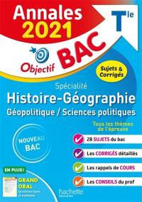 Histoire géographie, géopolitique, sciences politiques spécialité terminale : annales 2021, sujets & corrigés : nouveau bac