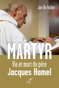 Martyr : vie et mort du père Jacques Hamel