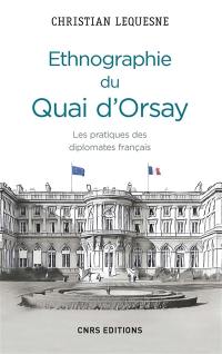 Ethnographie du Quai d'Orsay : les pratiques des diplomates français